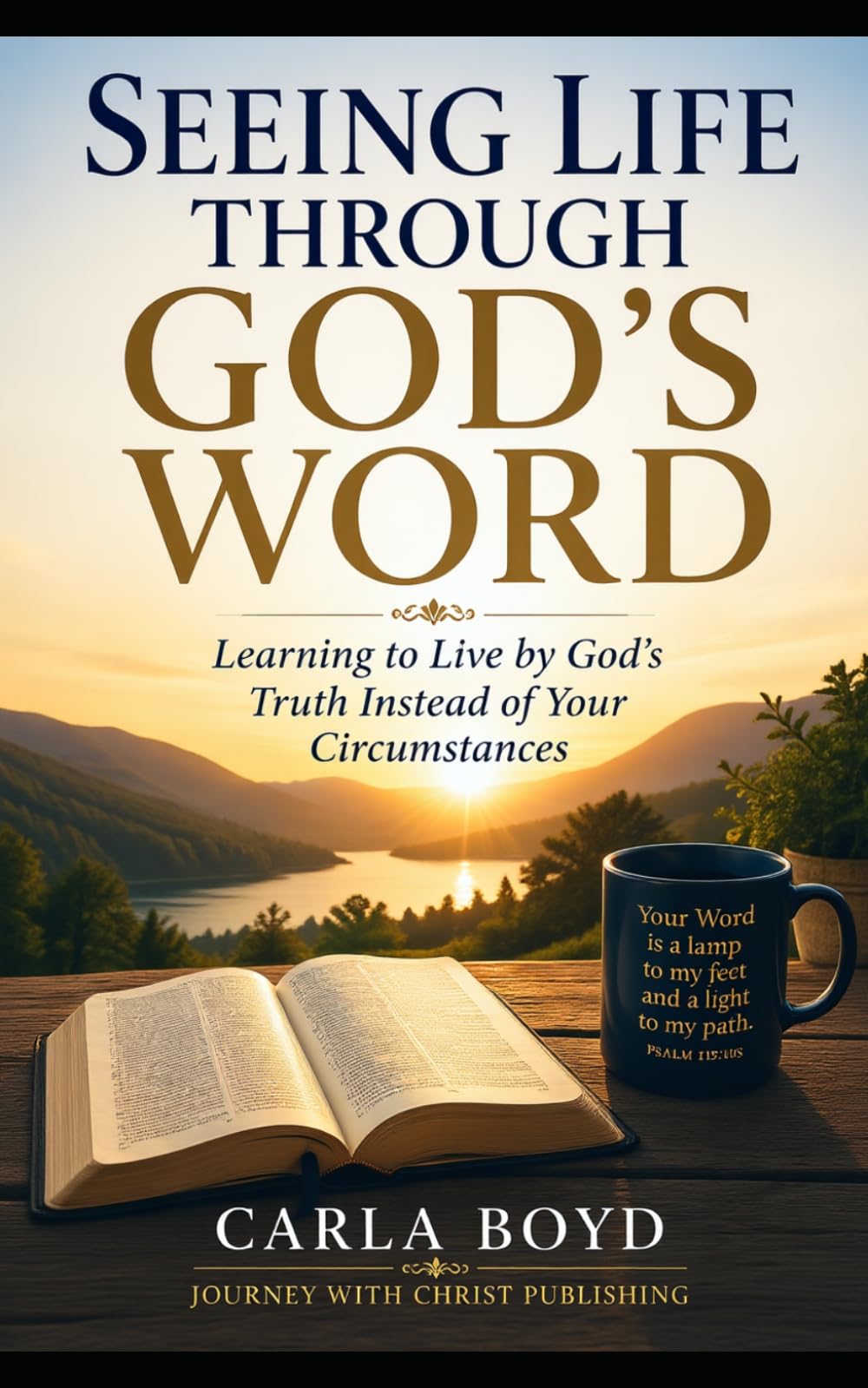 Seeing Life Through God's Word: Learning to Live by God's Truth Instead of Your Circumstances