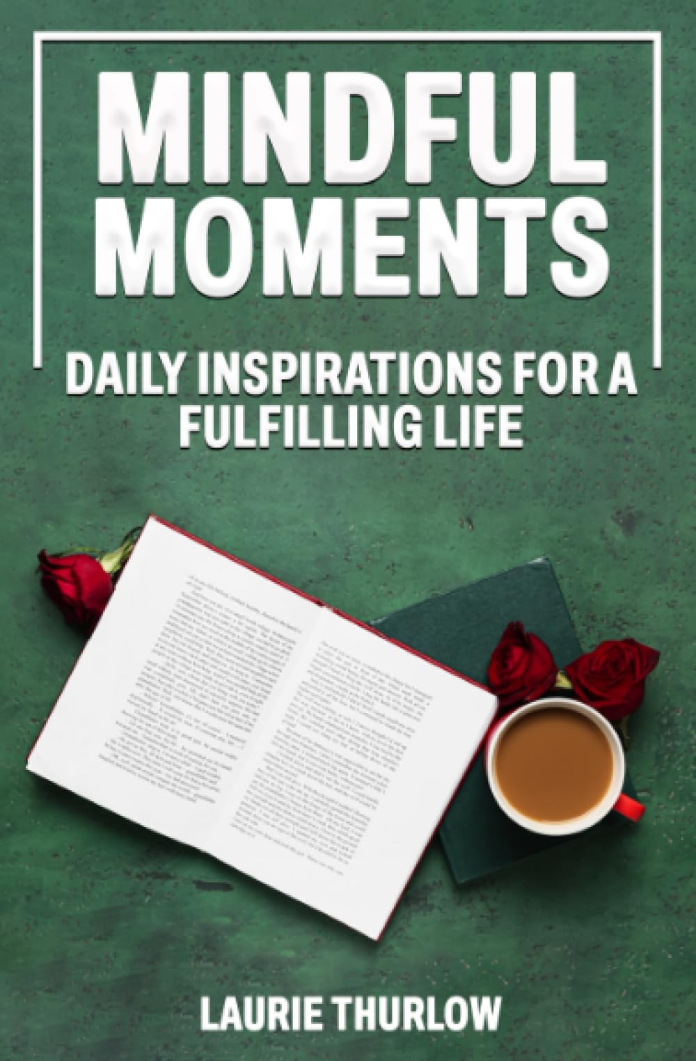 Mindful Moments: Daily Inspirations for a fulfilling life