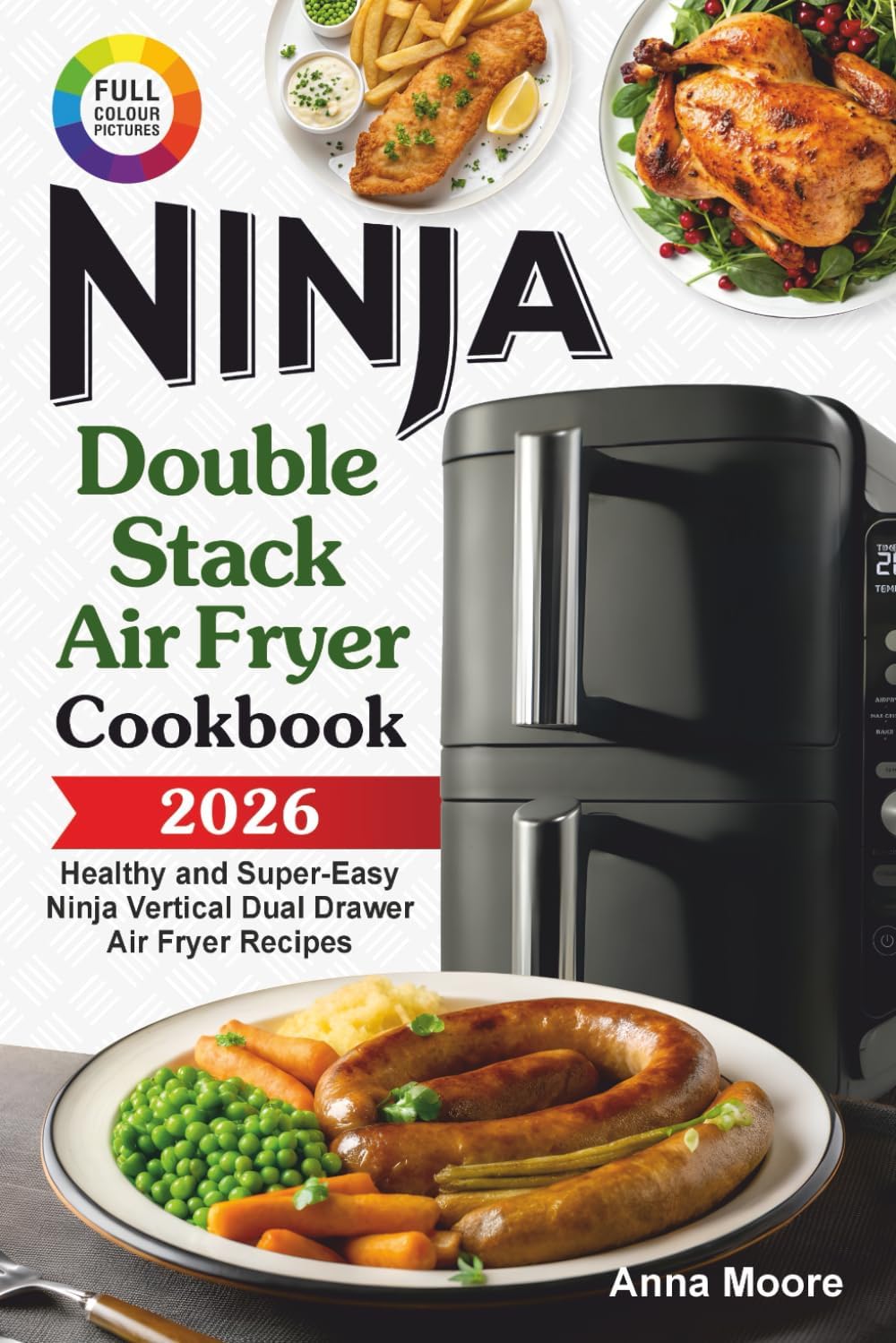 The Complete Ninja Double Stack Air Fryer Cookbook: Healthy and Super-Easy Ninja Vertical Dual Drawer Air Fryer Recipes.