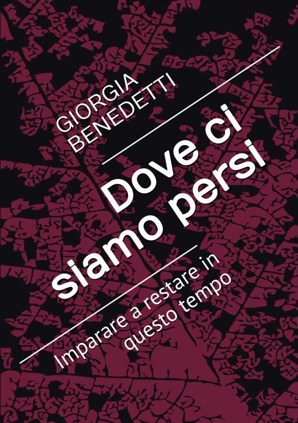 Dove ci siamo persi: Imparare a restare in questo tempo