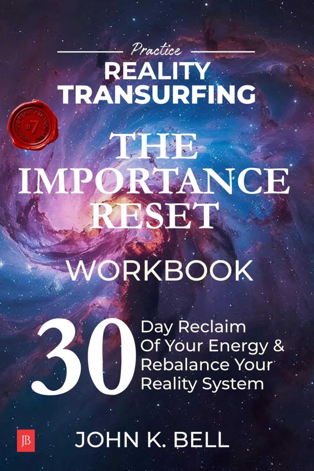 Practice Reality Transurfing - The Importance Reset Workbook: A 30-Day Reclaim Your Energy and Rebalance Your Reality System
