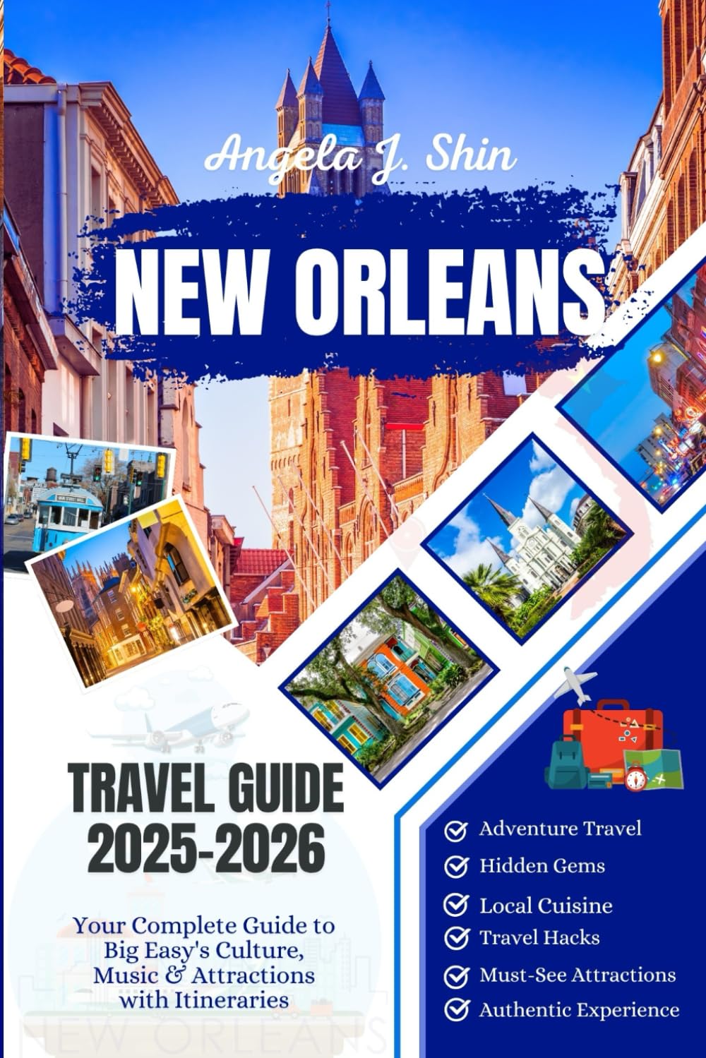 New Orleans Louisiana Travel Guide 2025-2026: Your Complete Guide to Big Easy's Culture, Music & Attractions with Itineraries.