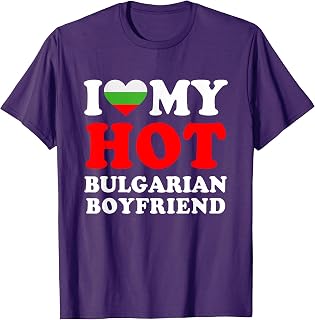 I love My Hot Bulgarian Boyfriend Funny Girlfriend T-Shirt