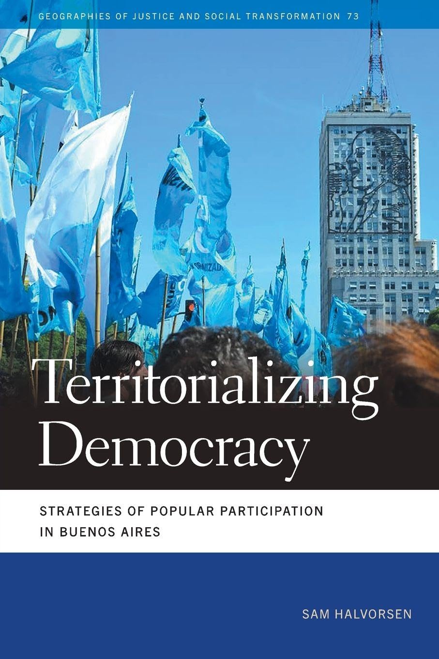 Territorializing Democracy: Strategies of Popular Participation in Buenos Aires (Geographies of Justice and Social Transformation)