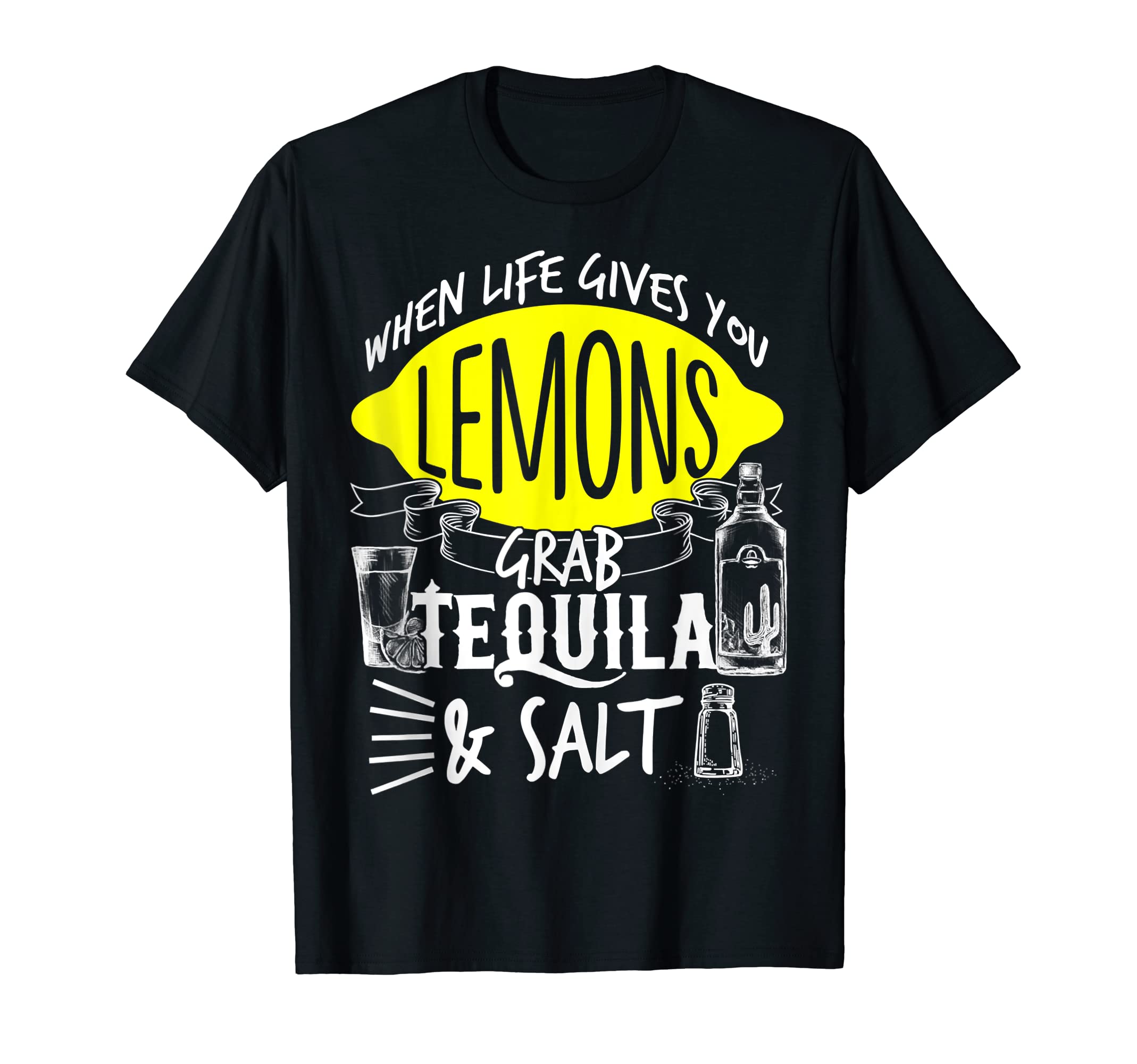 Life Gives You Lemons Grab Tequila SaltCinco De Mayo T-Shirt
