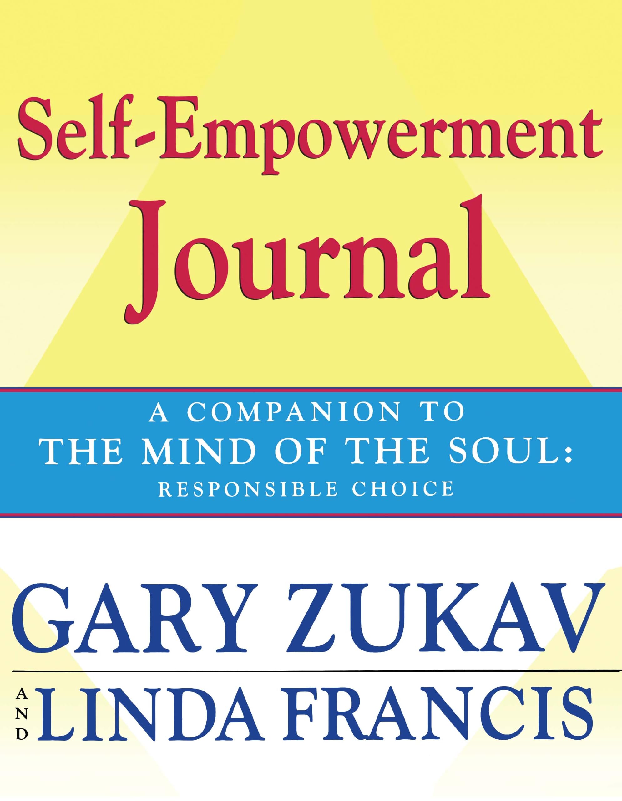 Self-Empowerment Journal: A Companion to the Mind of the Soul: Responsible Choi