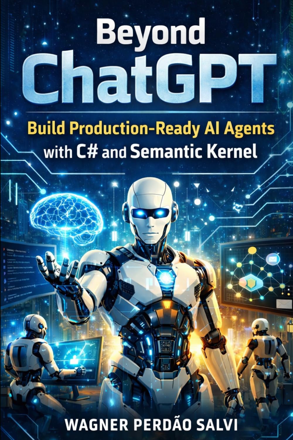 Beyond ChatGPT: Build Production-Ready AI Agents with C# and Semantic Kernel