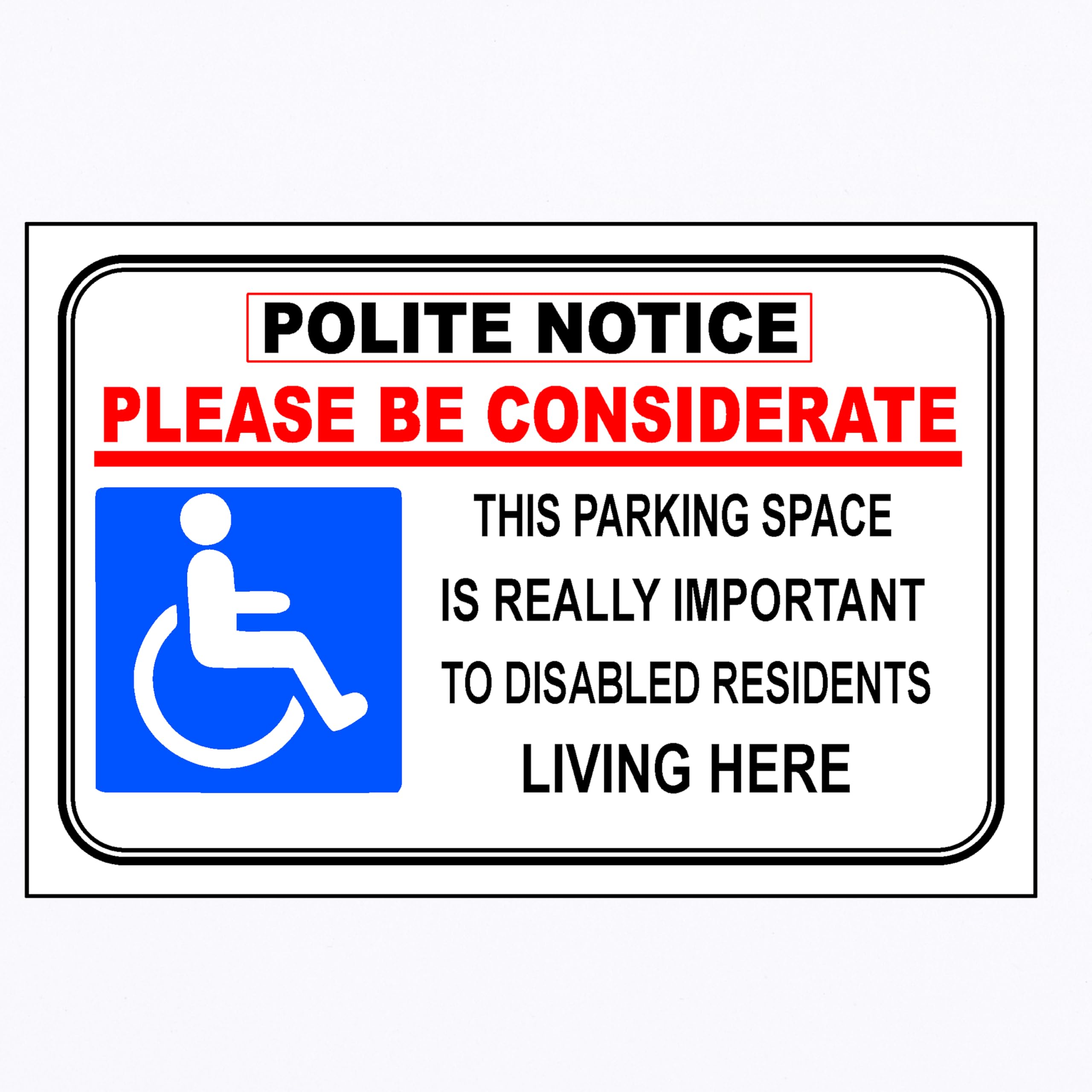 DISABLED PARKING SIGN POLITE TO MAKE AWARE RESIDENTS ‘PLEASE BE CONSIDERATE’ (Black Blue Red White, 400Mm X 300MM)