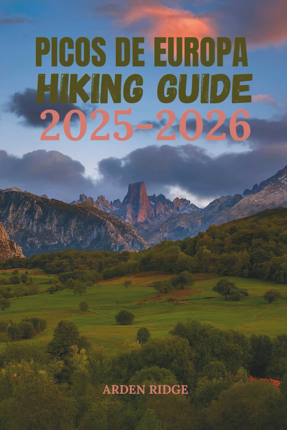 PICOS DE EUROPA HIKING GUIDE 2025-2026: The Complete Trail and Travel Companion for Spain’s Mountain Paradise (Trailblazers: Ultimate Hiking Adventures Series)