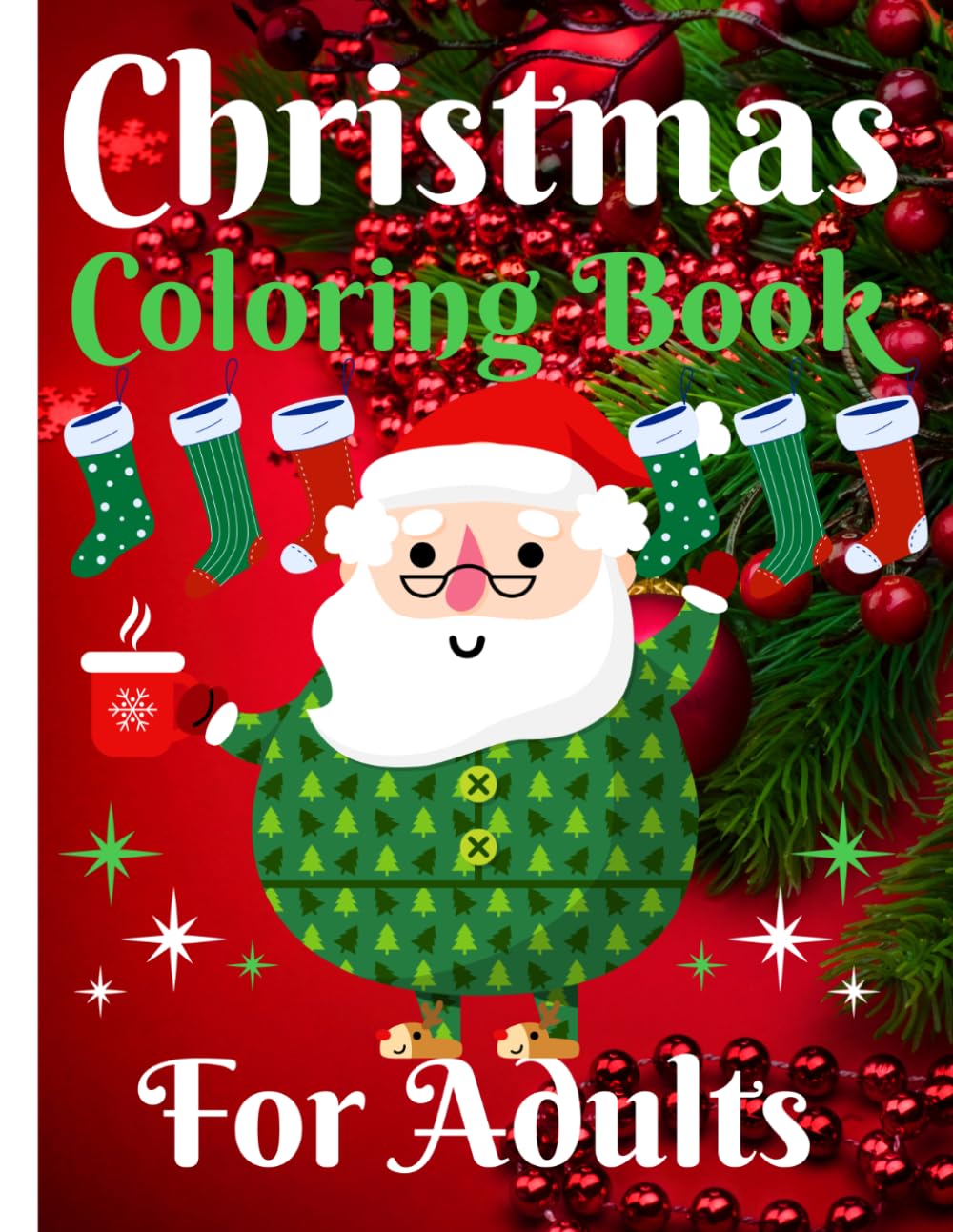 Christmas Coloring Book for Adults and Teens: 120+ Pages of Bold, Easy Holiday Designs with Characters and Heartwarming Quotes — From Wreaths, ... Ornaments to Santa Claus and the Nutcracker