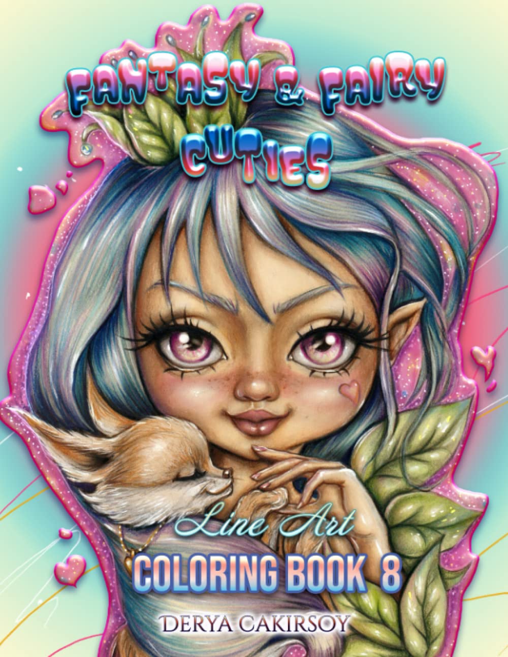 Fantasy and Fairy Cuties Line Art Coloring Book 8: Coloring Book for All Ages, featuring Beautiful Cute Big Eyed Illustrations and More!