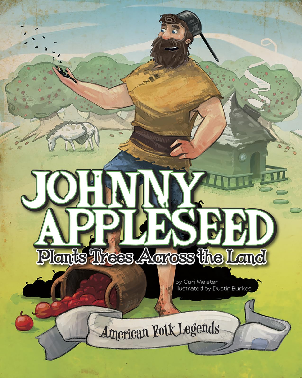 Johnny Appleseed Plants Trees Across the Land (American Folk Legends)