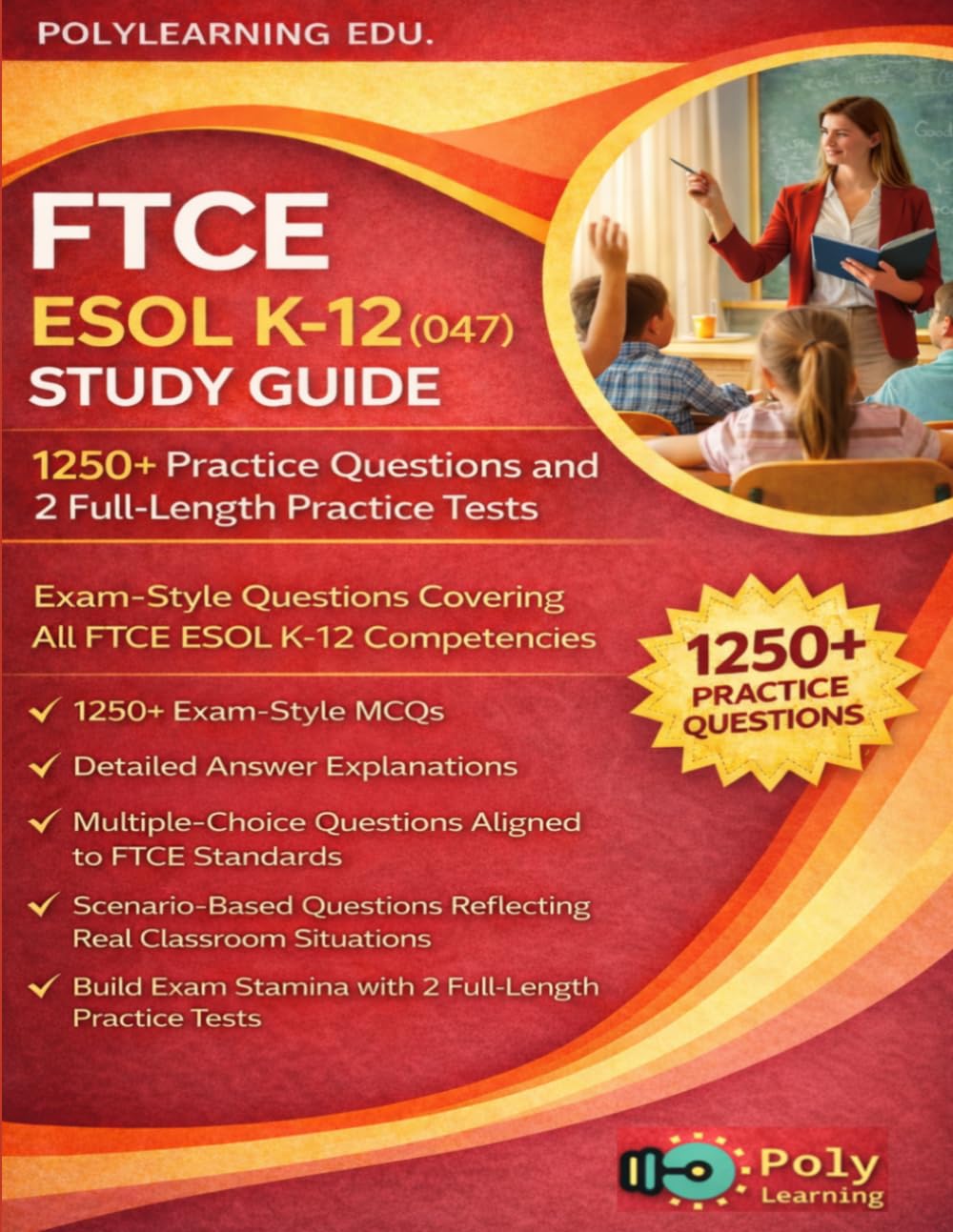 FTCE ESOL K-12 (047) Study Guide: 1250+ Practice Questions and 2 Full-Length Practice Tests: Exam-Style Questions Covering All FTCE ESOL K-12 Competencies (FTCE Certification Examinations Prep)