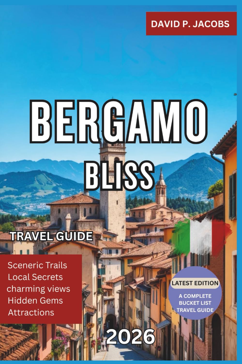 Bergamo Bliss 2026: Complete Travel Guide: Upper Town Views & Lombardy Culture