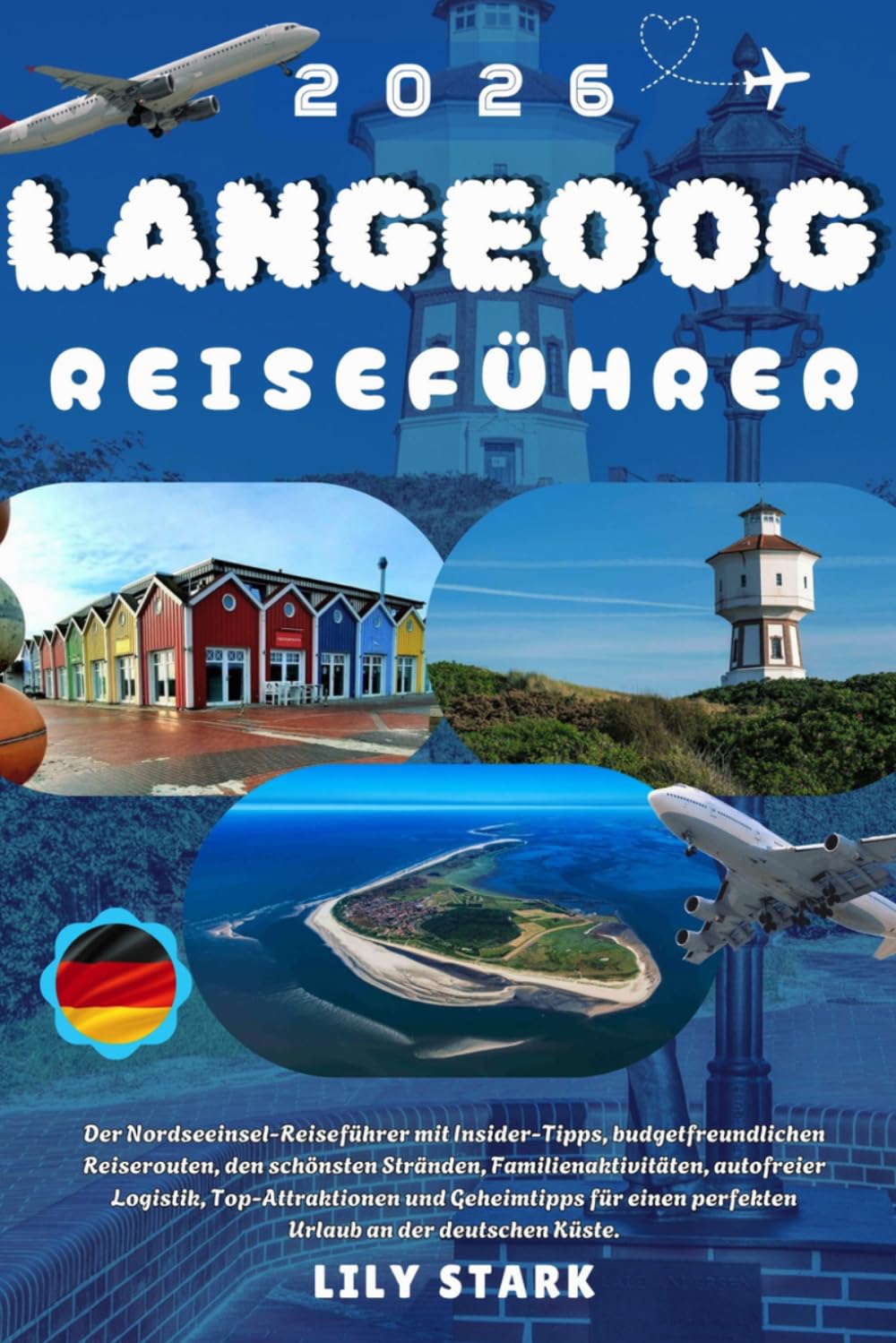 LANGEOOG REISEFÜHRER 2026: Der Nordseeinsel Reiseführer mit Insider Tipps, budgetfreundlichen Reiserouten, den schönsten Stränden, ... einen perfekten Urlaub an der deutschen Küste