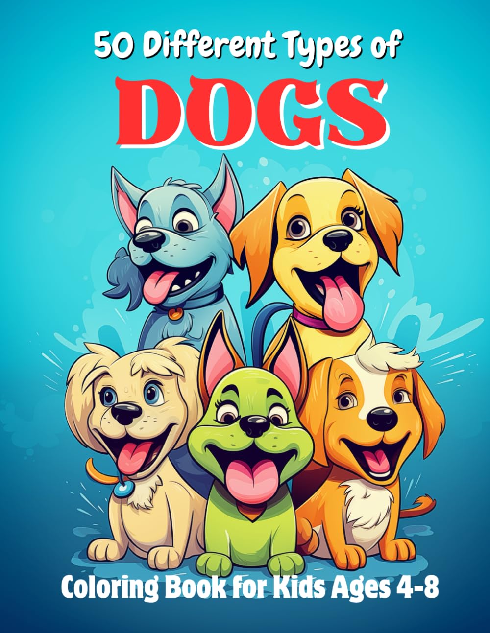 50 Different Types of Dogs Coloring Book: A Visual Journey of 50 Unique Dog Breeds