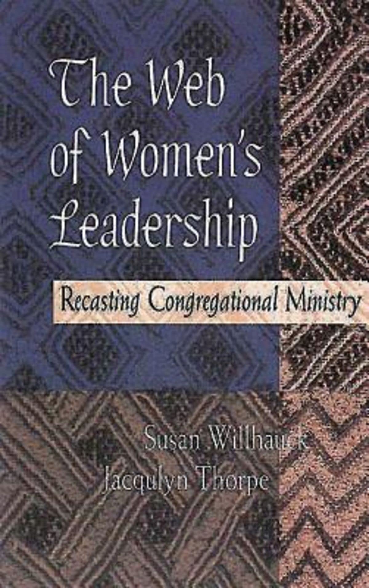 The Web of Women's Leadership: Recasting Congregational Ministry