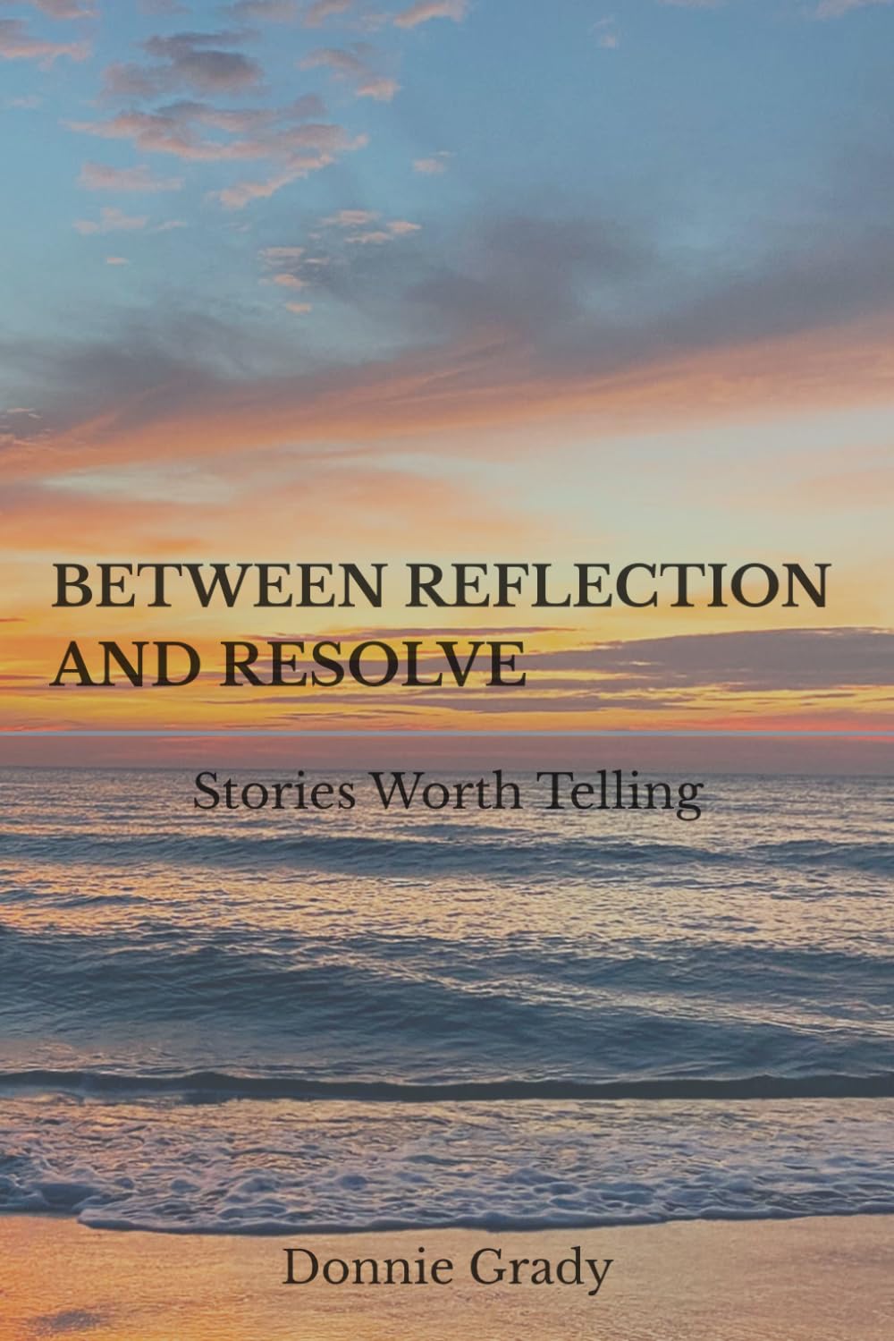 BETWEEN REFLECTION AND RESOLVE: Stories Worth Telling