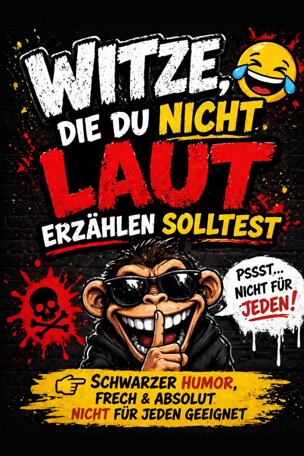 Witze, die du nicht laut erzählen solltest: Schwarzer Humor, frech & absolut nicht für jeden geeignet