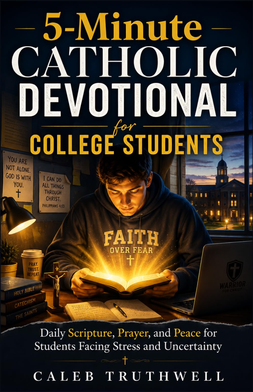 5-Minute Catholic Devotional for College Students: Daily Scripture, Prayer, and Peace for Students Facing Stress and Uncertainty (Faith Devotionals)
