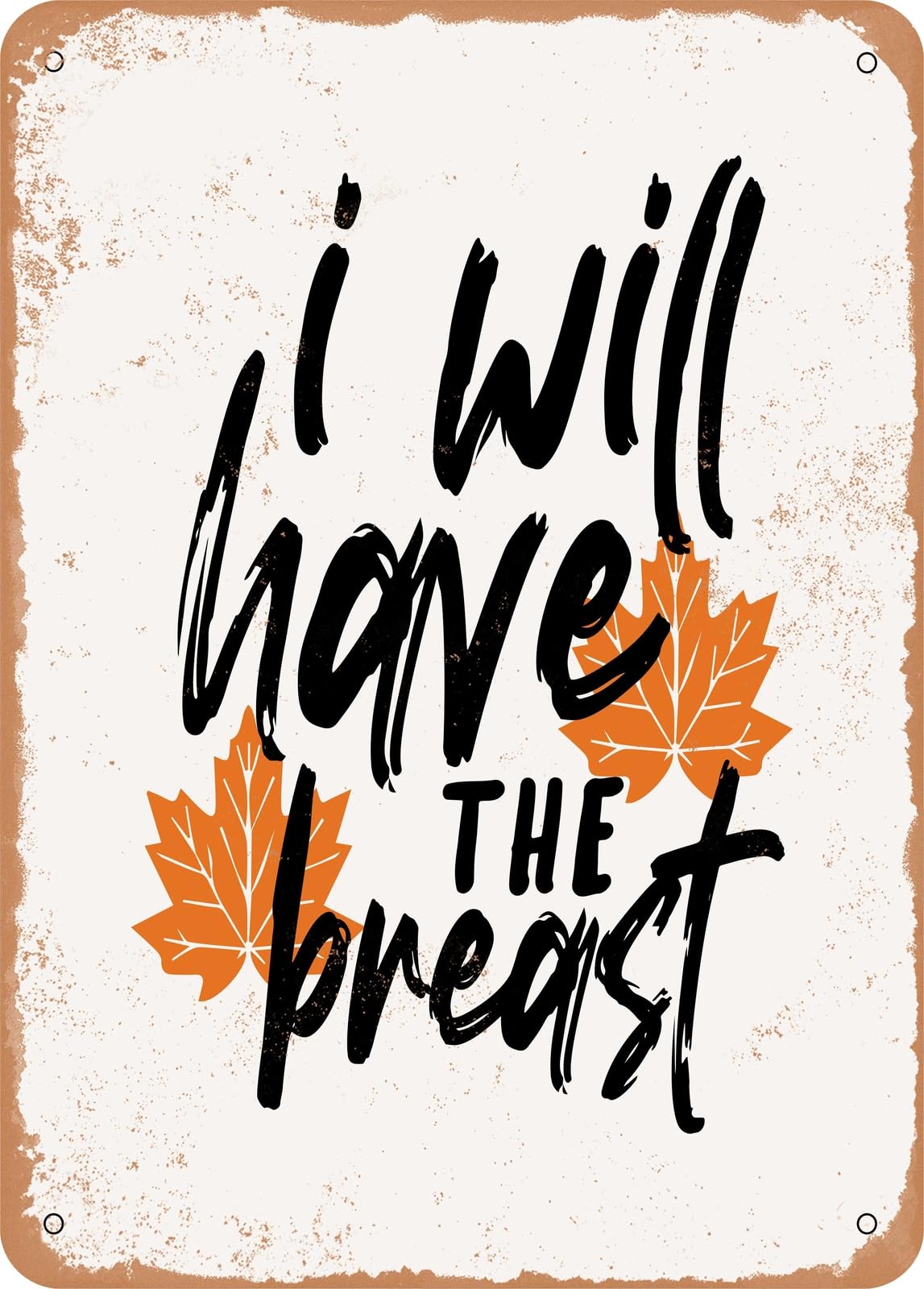 Metal Sign - I Will Have the Breast - 2 - Vintage Rusty Look home decor