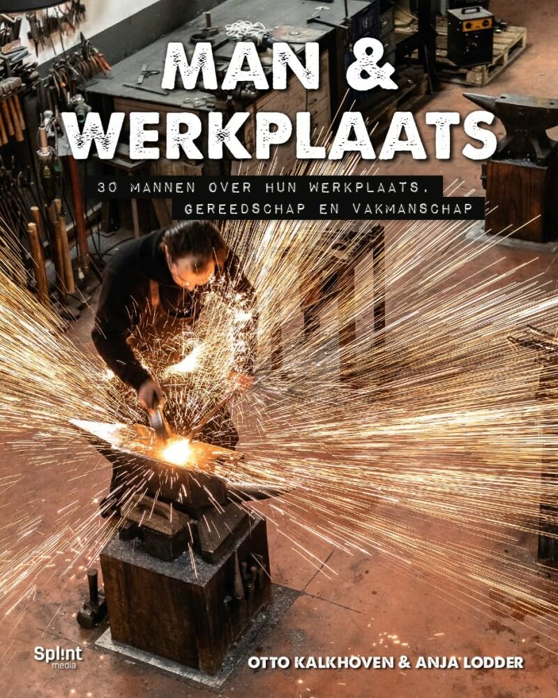 Man & werkplaats: 30 mannen over hun werkplaats, gereedschap en vakmanschap