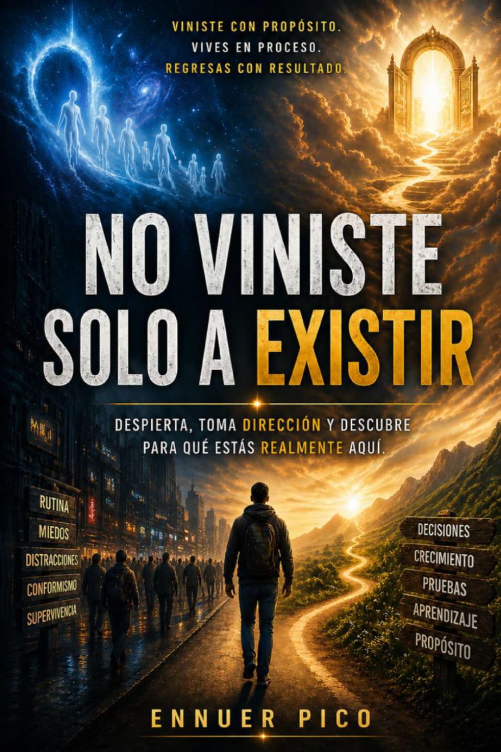 NO VINISTE SOLO A EXISTIR: Despierta, toma dirección y descubre para qué estás realmente aquí