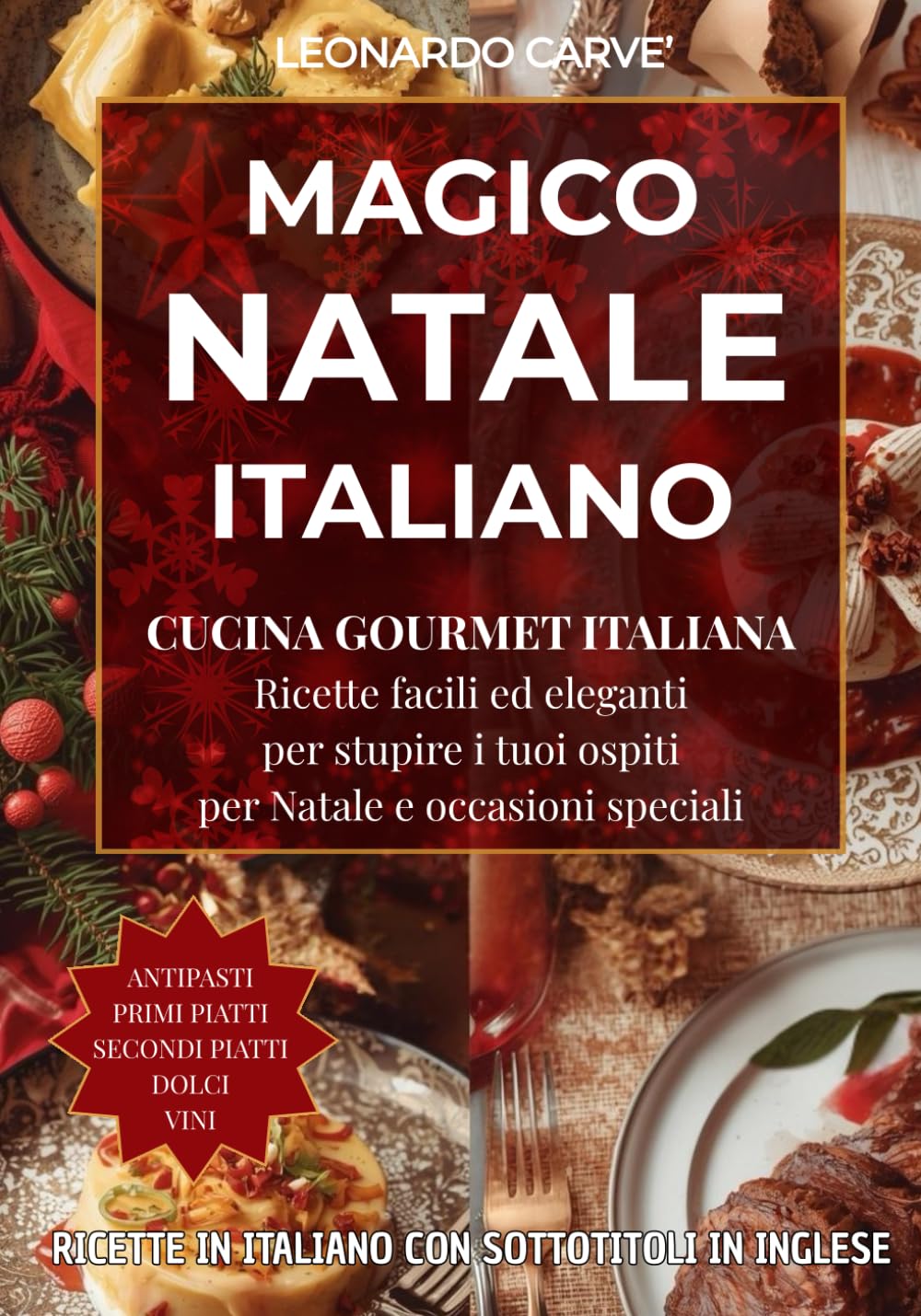 Magico Natale Italiano: Piatti italiani eleganti dagli antipasti ai dolci per cene memorabili, con consigli pratici per organizzare ingredienti e preparazioni.