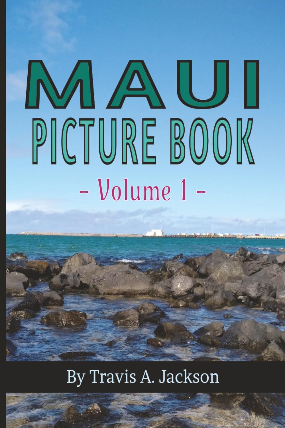 Maui Picture Book - Volume 1: A Visual Adventure In Paradise | Journey Through The Valley Isle | 6x9 Inches | 48 Pages