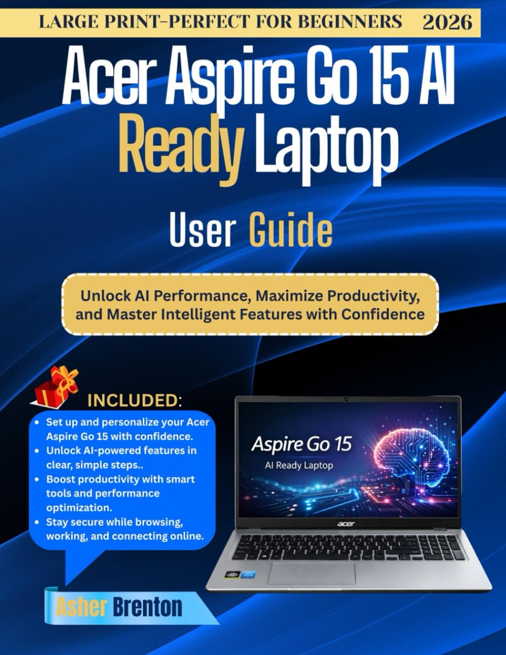 Acer Aspire Go 15 AI Ready Laptop User Guide: Unlock AI Performance, Maximize Productivity, and Master Intelligent Features with Confidence