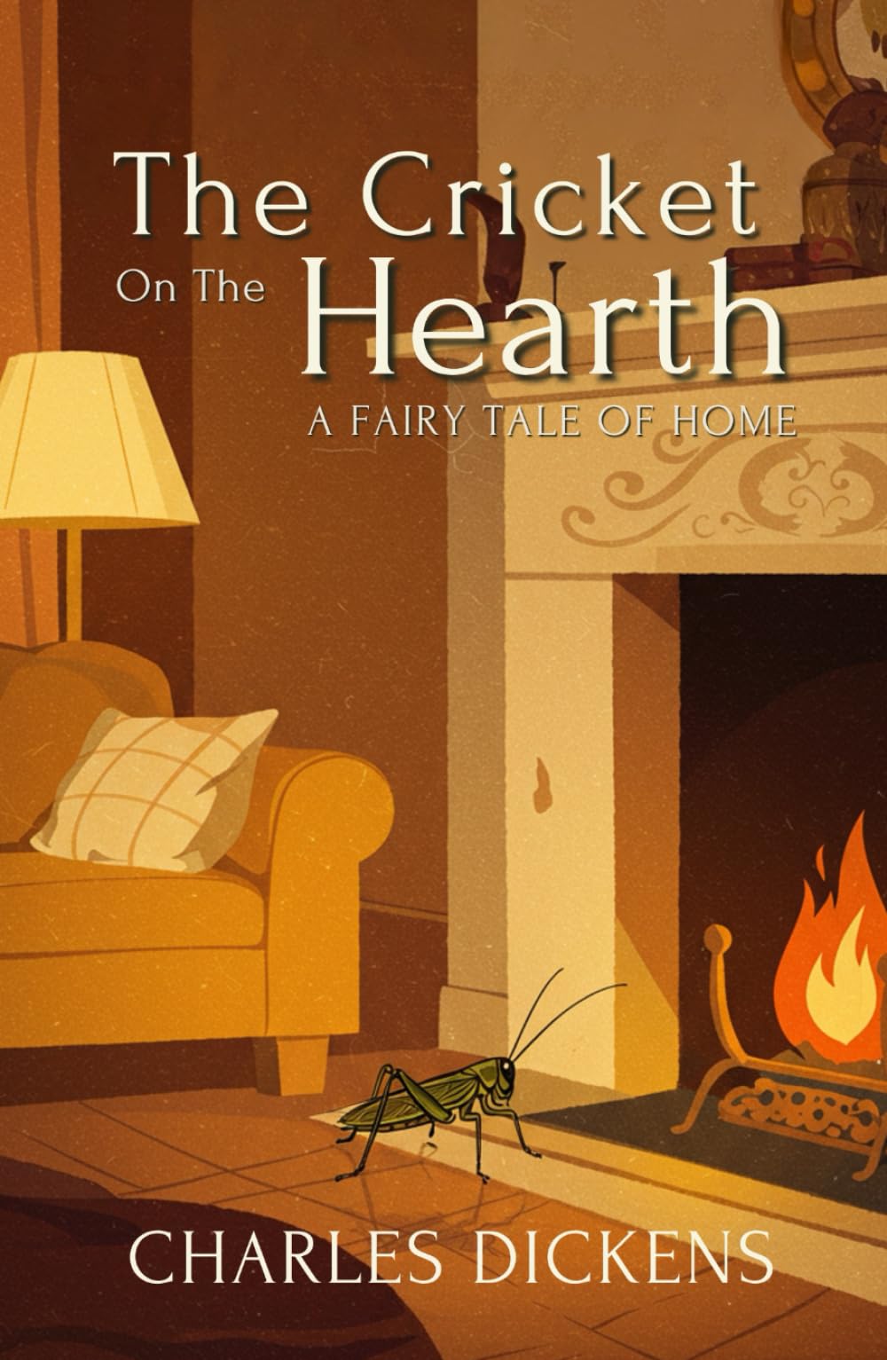 The Cricket on the Hearth: A Fairy Tale of Home