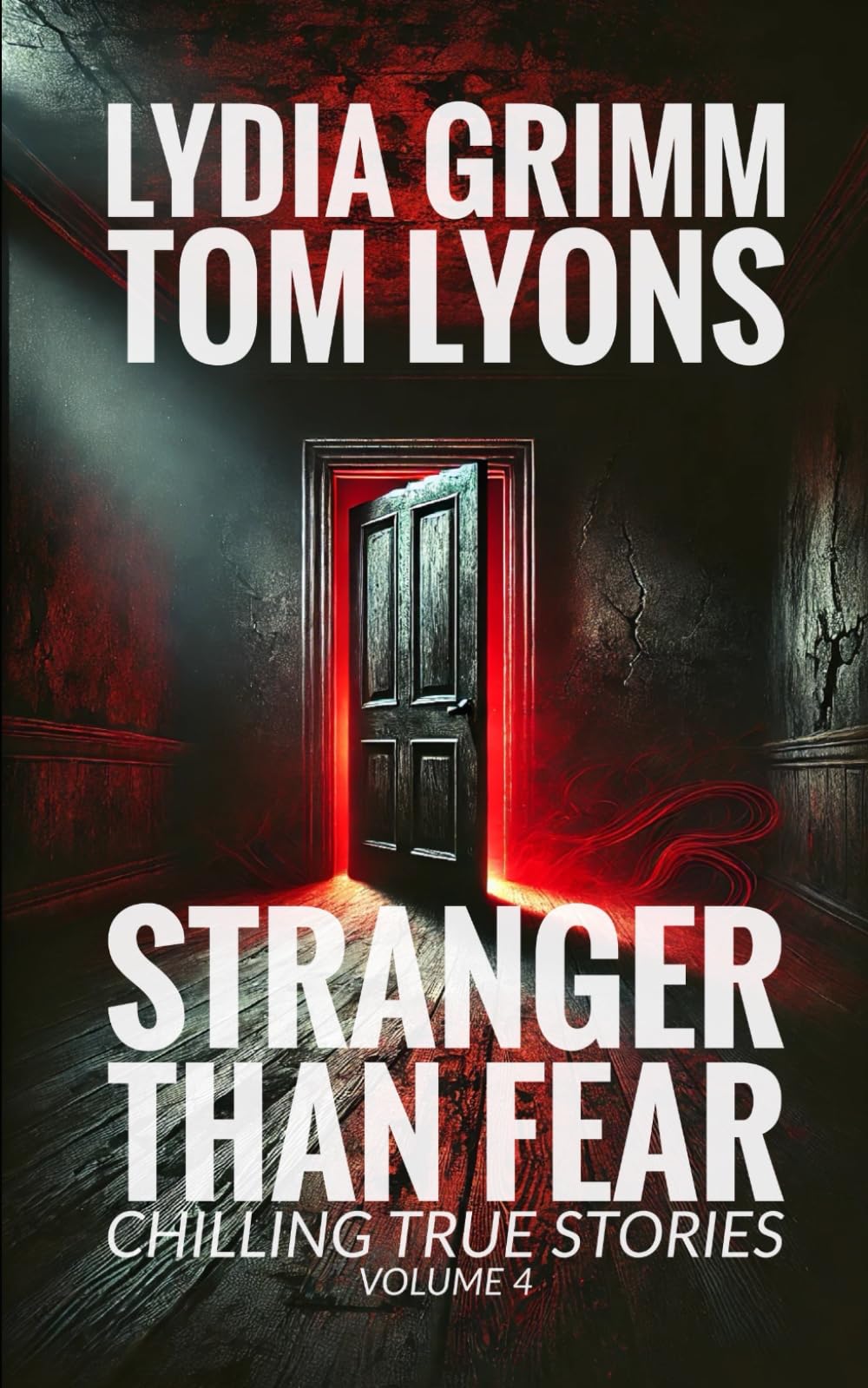 Stranger Than Fear: Chilling True Stories, Volume 4