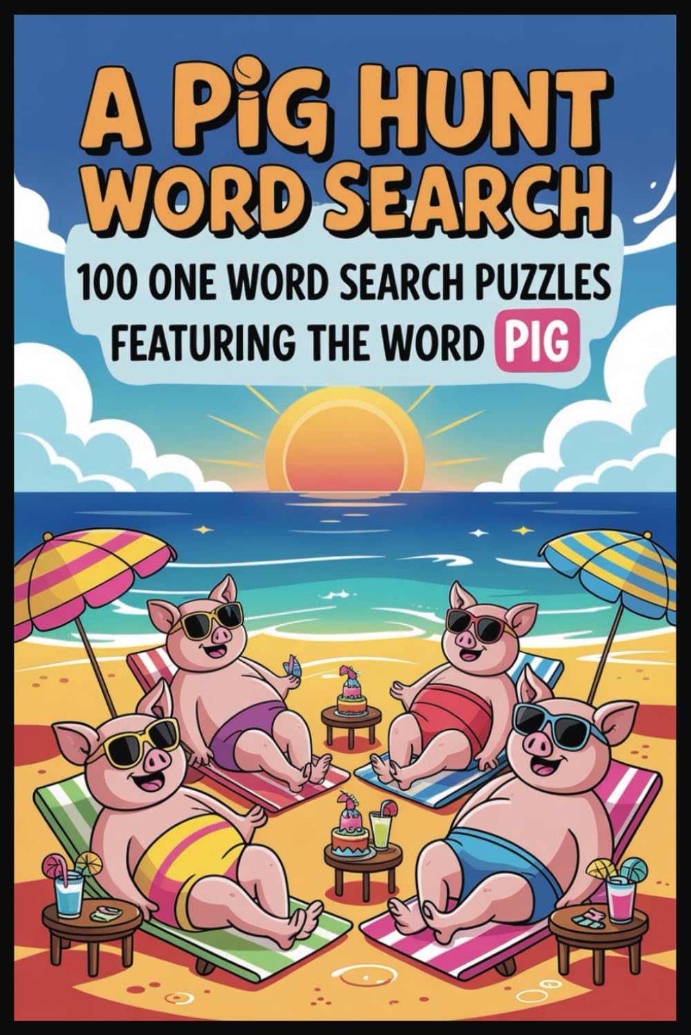 A PIG HUNT WORD SEARCH: 100 One Word Search Puzzles Featuring the Word “PIG” (A One Word Hunt Word Search Book)
