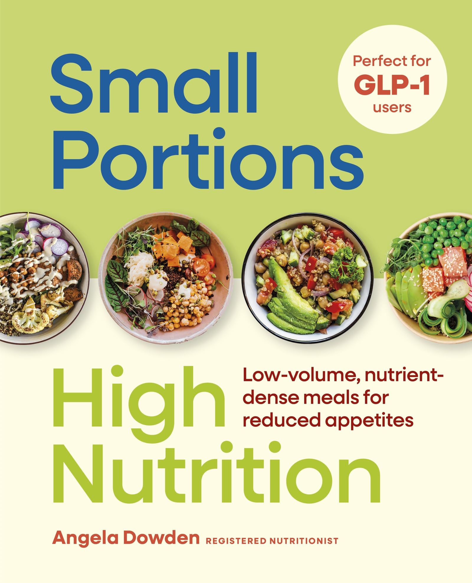 Small Portions, High Nutrition: Nutritious recipes and plans to eat well with every bite