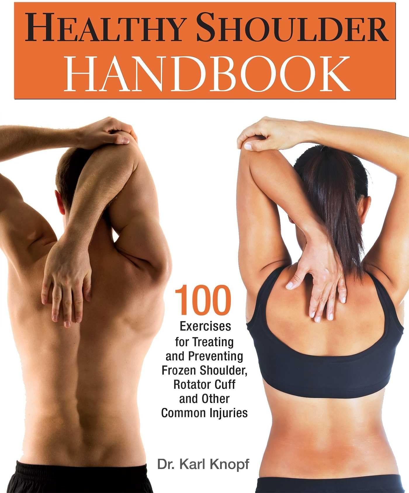 Healthy Shoulder Handbook: 100 Exercises for Treating and Preventing Frozen S