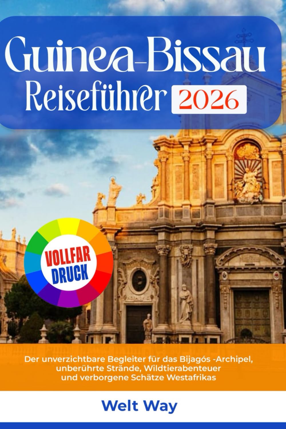 Guinea-Bissau Reiseführer 2026: Der unverzichtbare Begleiter für das Bijagós -Archipel, unberührte Strände, Wildtierabenteuer und verborgene Schätze Westafrikas