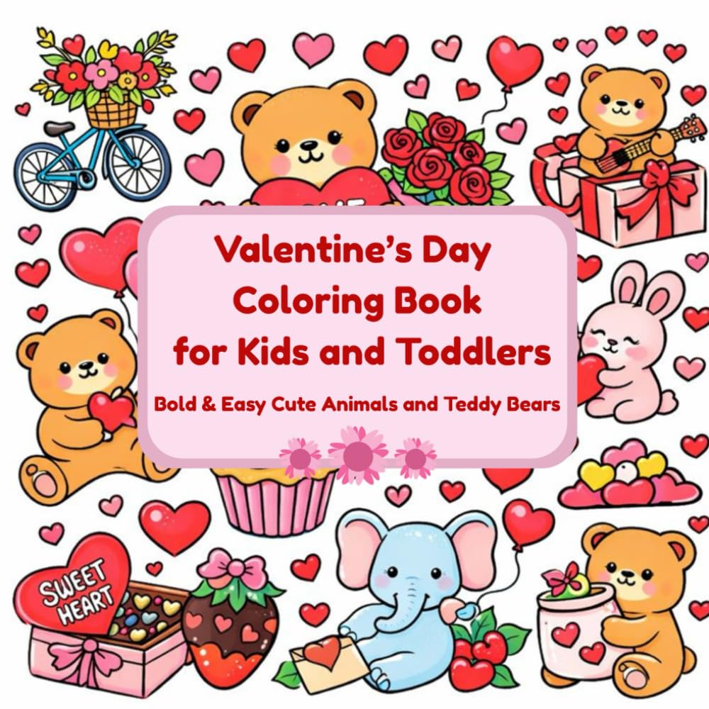 Valentine’s Day Coloring Book for Kids and Toddlers: Bold and Easy Cute Animals, Teddy Bears, Hearts and Love-Themed Coloring Pages