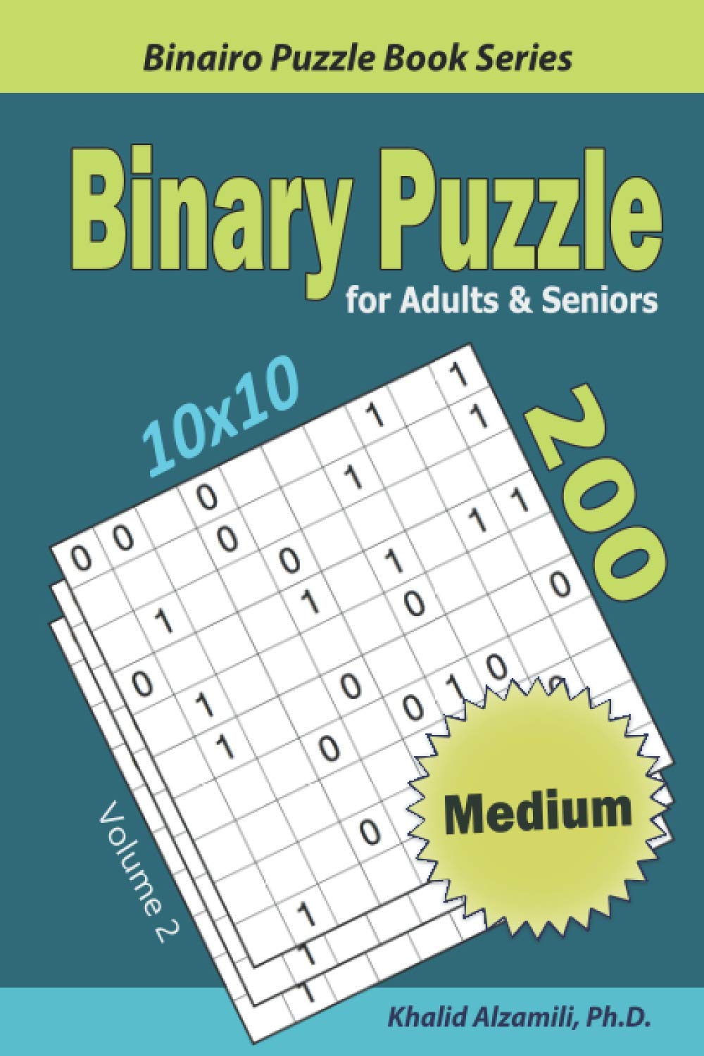 Binary Puzzle for Adults & Seniors: 200 Medium (10x10) Puzzles (Binairo Puzzle Book Series)