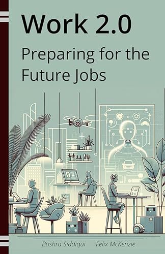 Work 2.0: Preparing for the Future Jobs: Your guide to adapting to remote work, the gig economy, and AI-driven job markets. Learn essential skills and ... in a rapidly changing employment landscape.