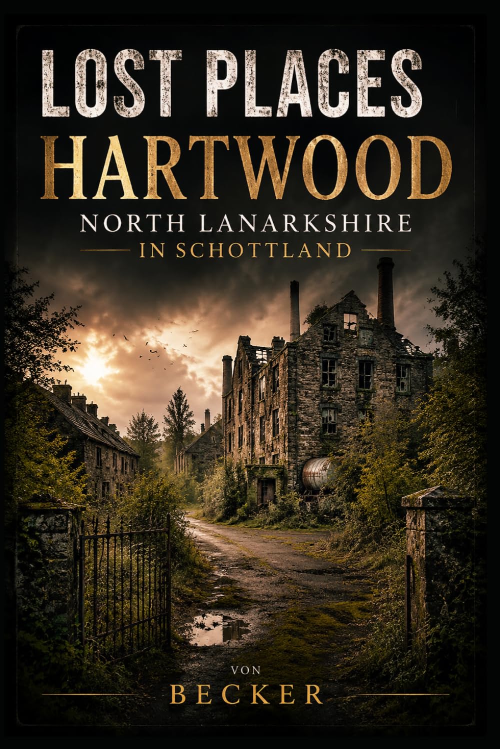 Lost Places I Hartwood, North Lanarkshire in Schottland: Mythen, Geschichten und kulturelle Narrative entdecken