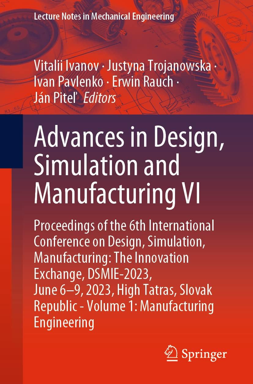 Advances in Design, Simulation and Manufacturing VI (Lecture Notes in Mechanical Engineering)