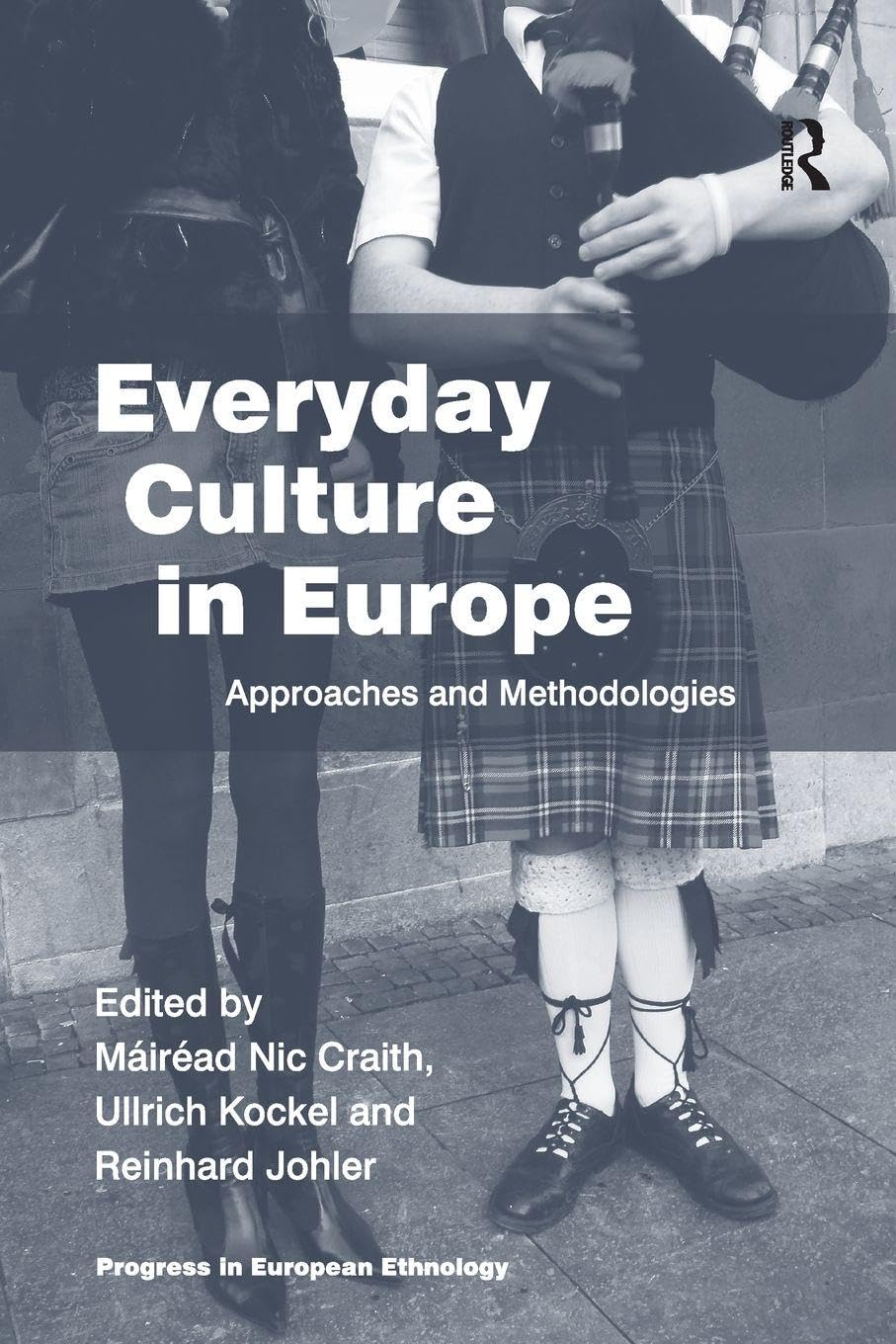 Everyday Culture in Europe: Approaches and Methodologies (Progress in European Ethnology)