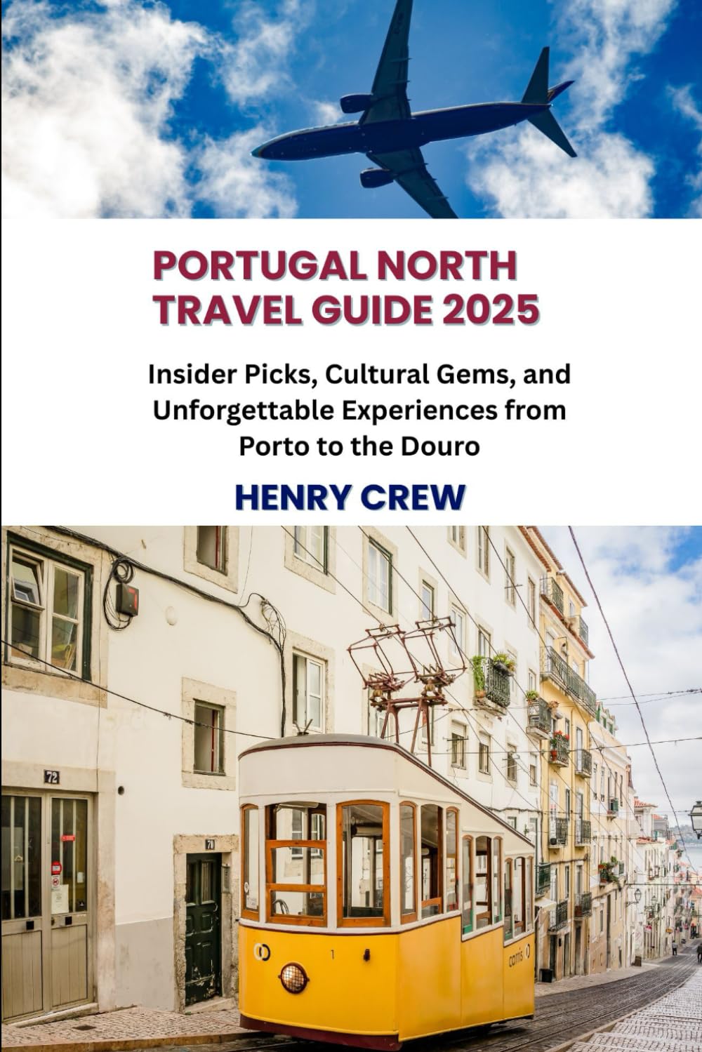 Portugal North Travel Guide 2025: Insider Picks, Cultural Gems, and Unforgettable Experiences from Porto to the Douro