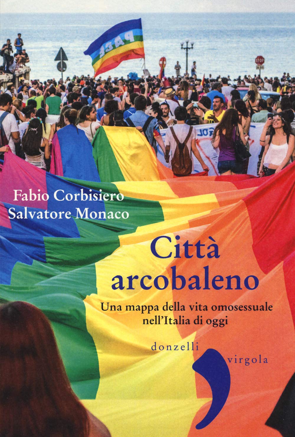 Città Arcobaleno. Una Mappa Della Vita Omosessuale Nell'italia Di Oggi - 4