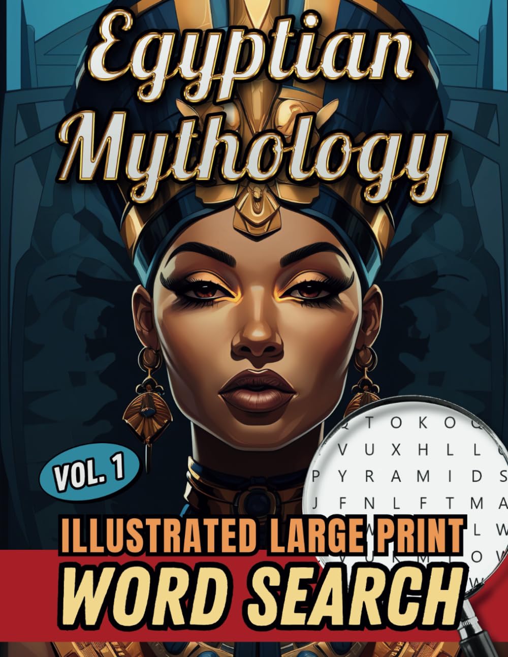 Egyptian Mythology Large Print Word Search Book: Illustrated Wordfind Puzzles Relaxing and Educational Activity Book for Adults, Seniors and Teens (Mythology Word Search Historical Puzzle Books)