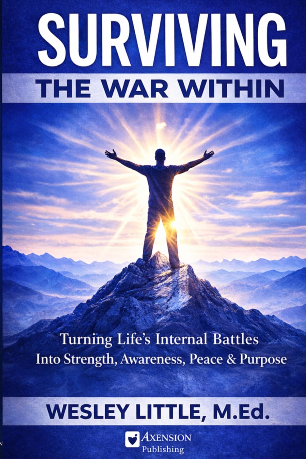 Surviving the War Within: Turning life's Internal Struggles into Strength, Awareness, Peace, and Purpose