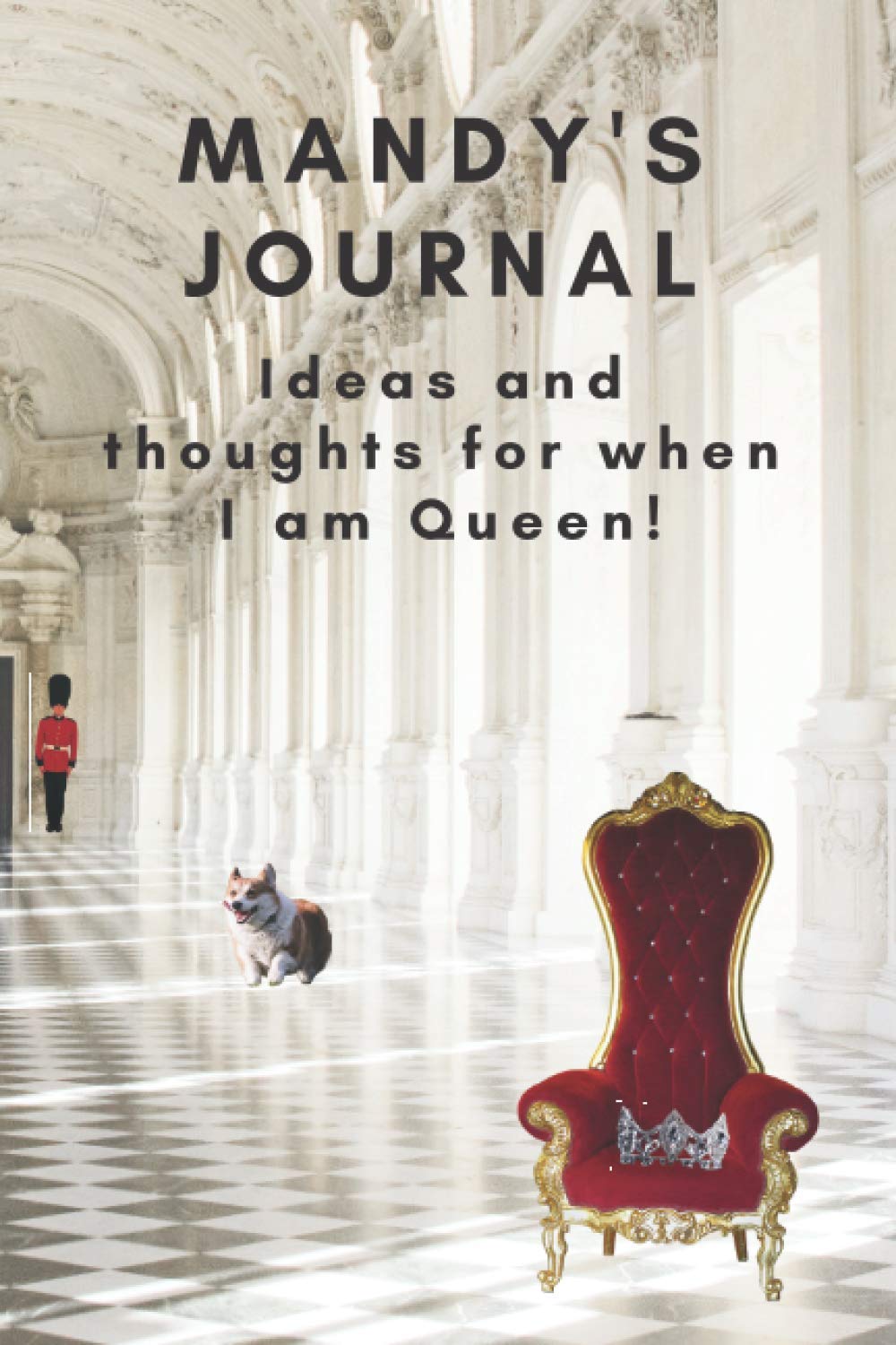 Mandy’s notebook. Ideas and thoughts for when I am Queen !: Just for Mandy funny gift, Mandy gag gift, Mandy spoof present, Mandy's notebook for when she is Queen, 6 X 9 inches to-do 100 pages