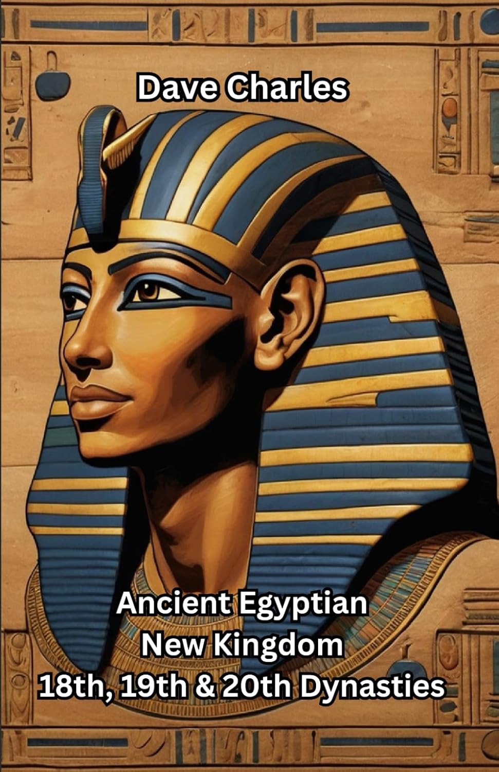 Ancient Egyptian New Kingdom: The 18th, 19th, and 20th Dynasties Pharaohs