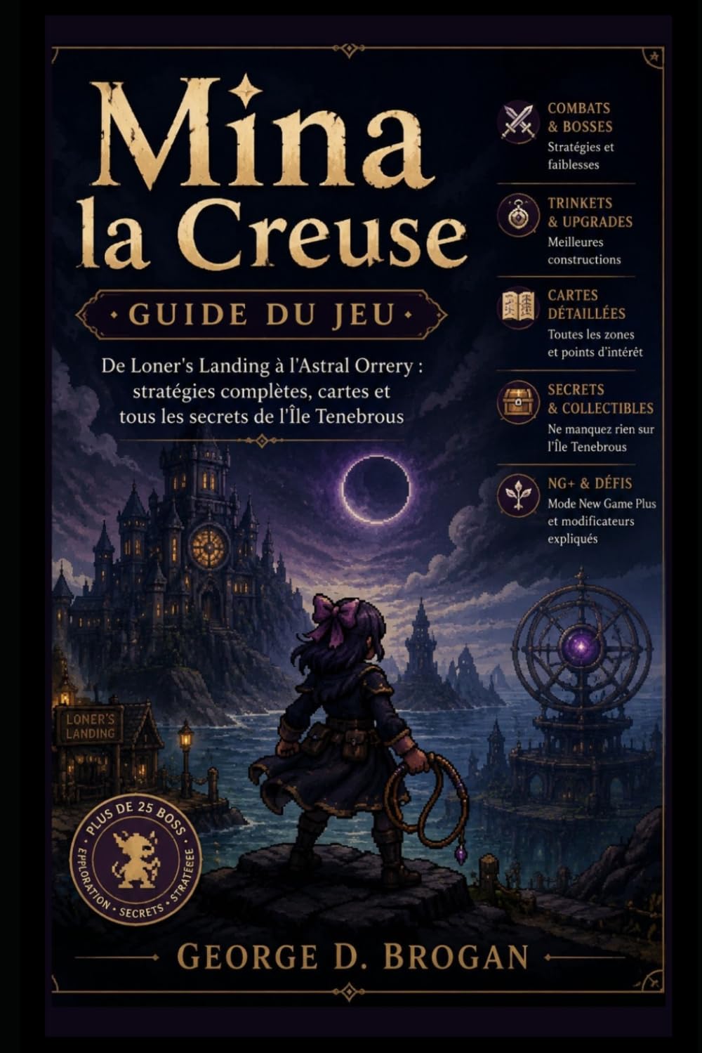 Mina la Creuse : Guide du jeu: De Loner's Landing à l'Astral Orrery : stratégies complètes, cartes et tous les secrets de l'Île Tenebrous