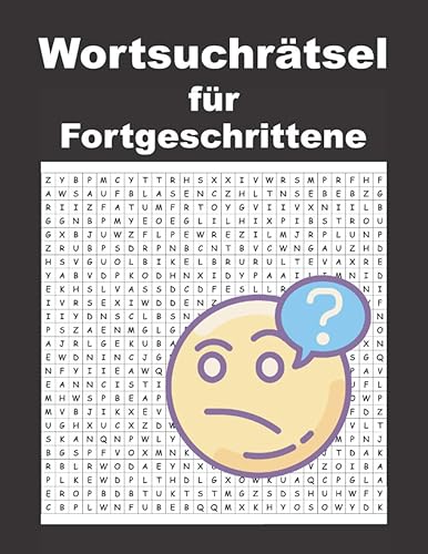 Wortsuchrätsel: für Fortgeschrittene, 100 Rätsel purer Suchspass, für Freizeit und Reisen, das perfekte Gehirntraining für Zwischendurch.